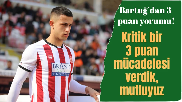 Bartuğ’dan 3 Puan Yorumu!