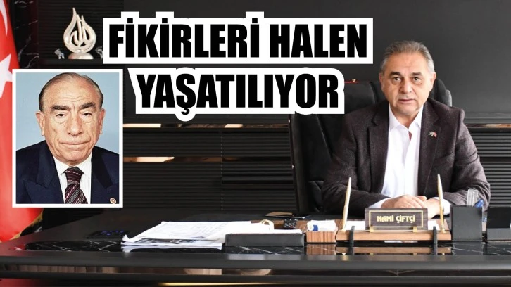 Çiftçi: Fikirleri Halen  Yaşatılıyor