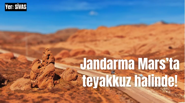Jandarma 'Mars'ta Teyakkuz Halinde