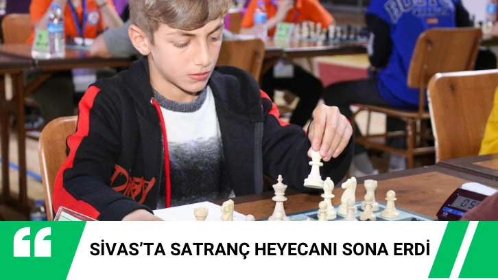 Sivas’ta Satranç Heyecanı Sona Erdi