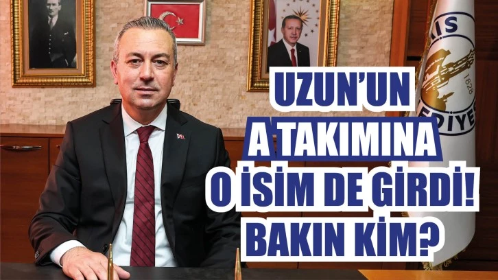 Uzun’un A Takımına O İsim de Girdi
