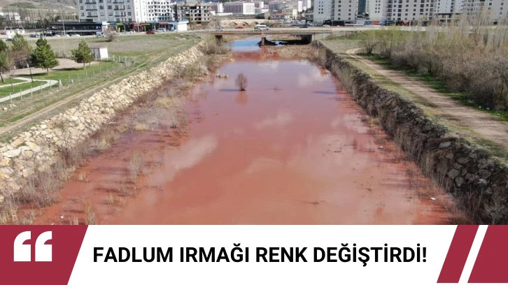Fadlum Irmağı Renk Değiştirdi! 