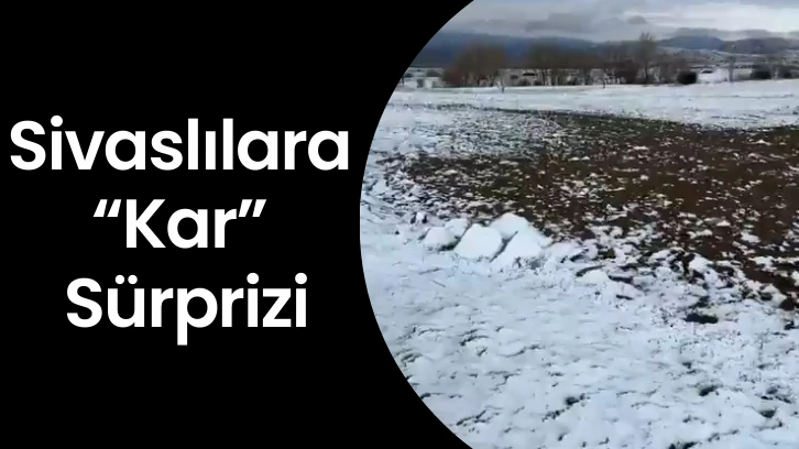 Sivaslılara “Kar” Sürprizi