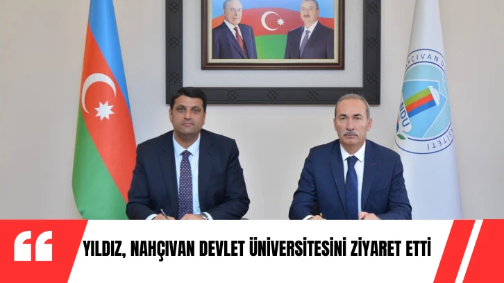 Yıldız, Nahçıvan Devlet Üniversitesini Ziyaret Etti