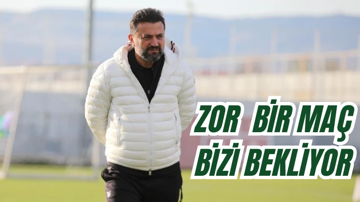 Bülent Uygun: Zor Bir Maç Bizi Bekliyor