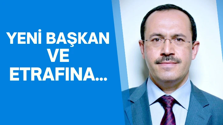 YENİ BAŞKAN VE ETRAFINA...
