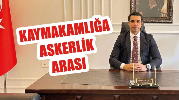 Kaymakamlığa Askerlik Arası