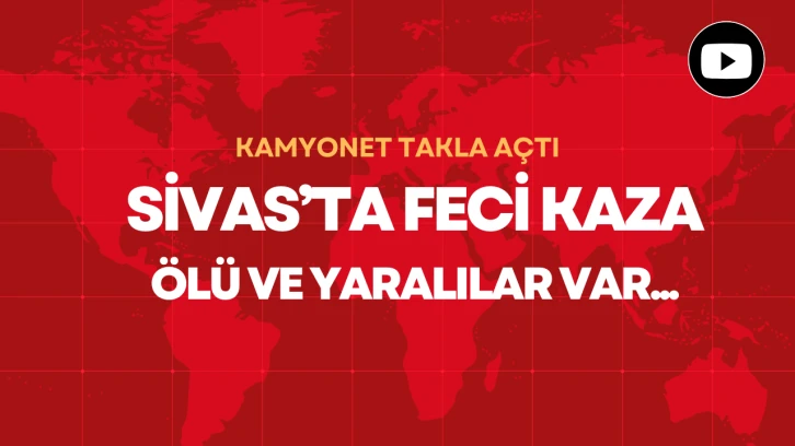 Sivas'ta Boğazkesen'de Feci Kaza!