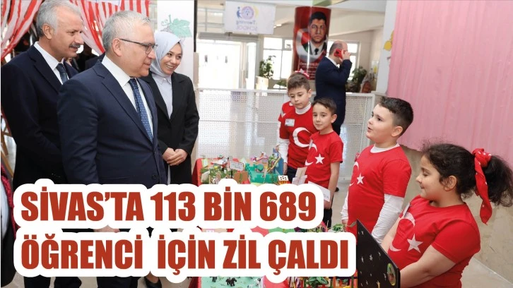 Sivas’ta 113 bin 689 Öğrenci İçin Zil Çaldı