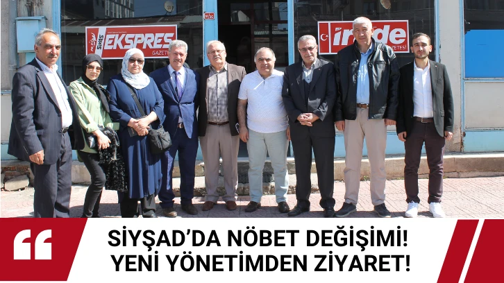SİYŞAD’da Nöbet Değişimi! Yeni Yönetimden Ziyaret!