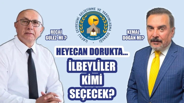 Heyecan Dorukta! İlbeyliler Kimi Seçecek? Gülez mi, Doğan mı? 