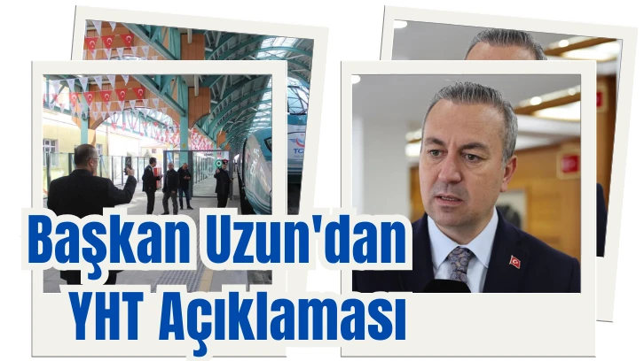 Başkan Uzun'dan YHT Açıklaması 