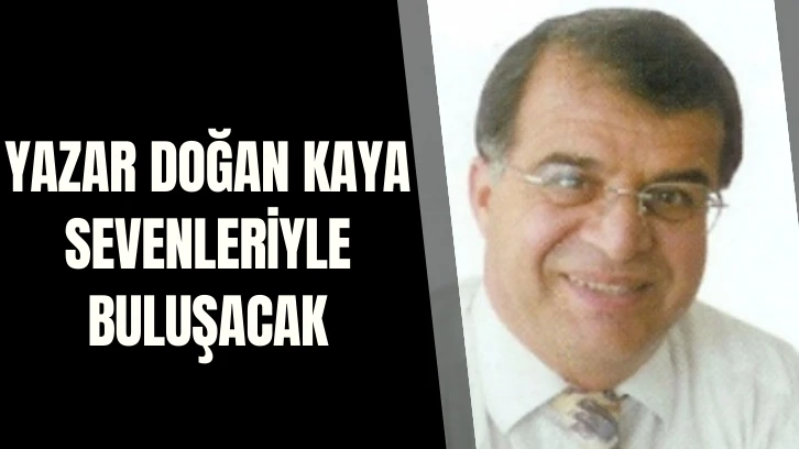 Yazar Doğan Kaya Sevenleriyle Buluşacak 