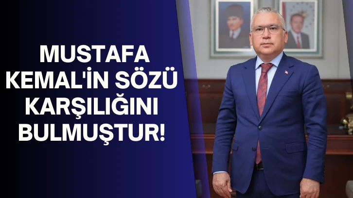  Mustafa Kemal'in Sözü Karşılığını Bulmuştur! 