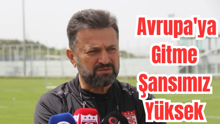 Bülent Uygun: Avrupa'ya Gitme Şansımız Yüksek 