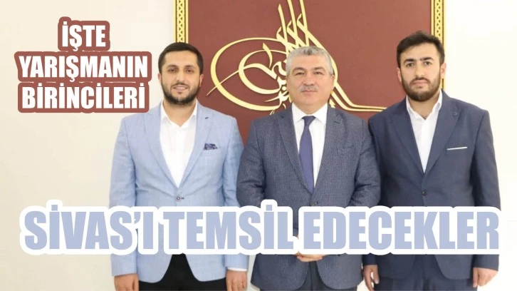 İşte Yarışmanın Birincileri! Sivas’ı Temsil Edecekler  
