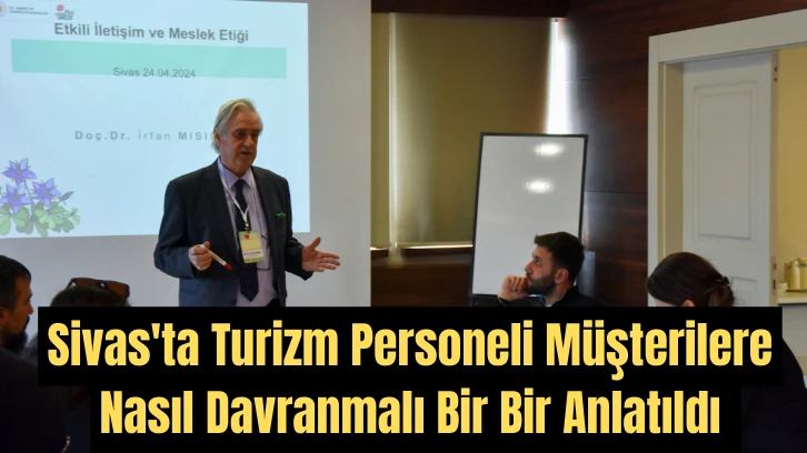 Sivas'ta Turizm Personeli Müşterilere Nasıl Davranmalı Bir Bir Anlatıldı 