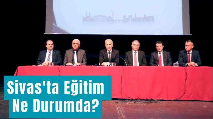 Sivas'ta Eğitim Ne Durumda?