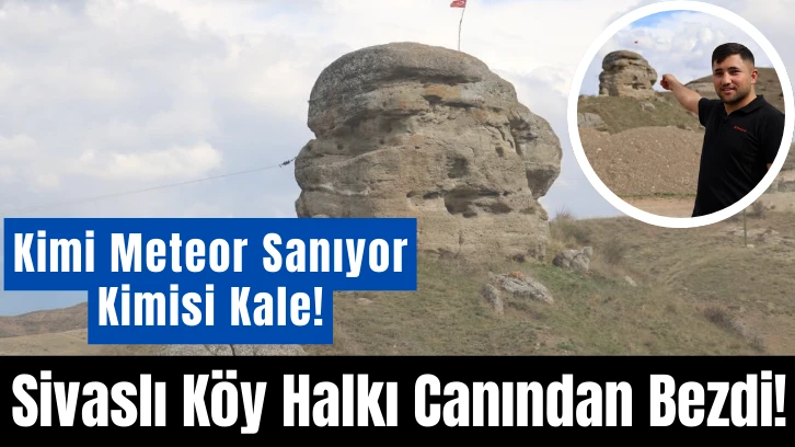 Kimi Meteor Sanıyor Kimisi Kale! Sivaslı Köy Halkı Canından Bezdi! 