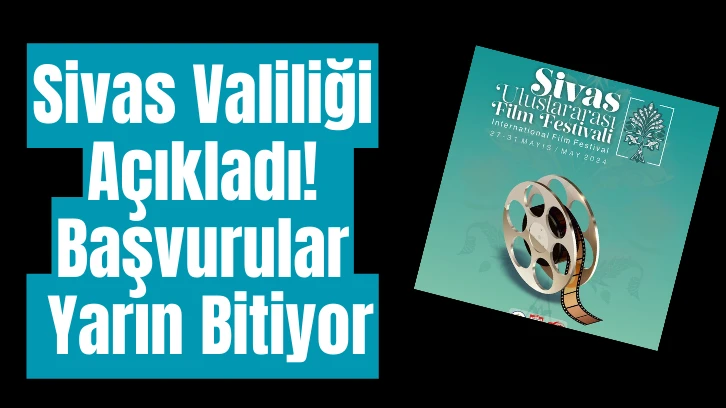 Sivas Valiliği Açıkladı! Başvurular Yarın Bitiyor