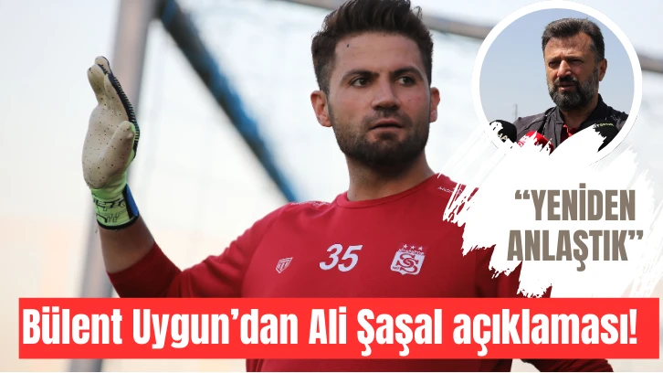 Bülent Uygun’dan Ali Şaşal açıklaması!  “YENİDEN ANLAŞTIK”