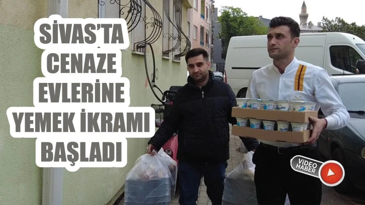 Sivas'ta Cenaze Evlerine Yemek İkramı Başladı