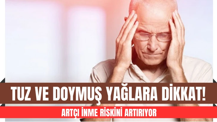 Tuz Ve Doymuş Yağlar Felç Riskini Artırıyor!