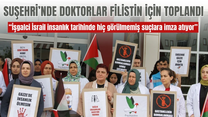Suşehri'nde Doktorlar Filistin İçin Toplandı