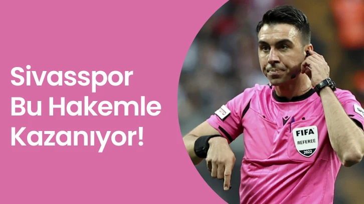 Sivasspor Bu Hakemle Kazanıyor!