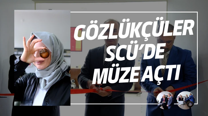 Gözlükçüler SCÜ’de Müze Açtı