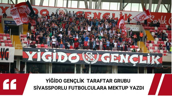 Yiğido Gençlik Taraftar Grubu Sivassporlu Futbolculara Mektup Yazdı 