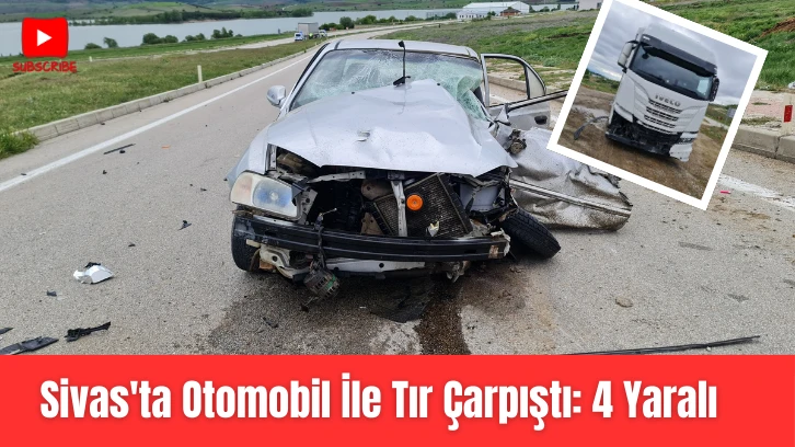 Sivas'ta Otomobil İle Tır Çarpıştı: 4 Yaralı 