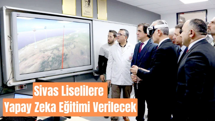 Sivas Liselilere Yapay Zeka Eğitimi Verilecek