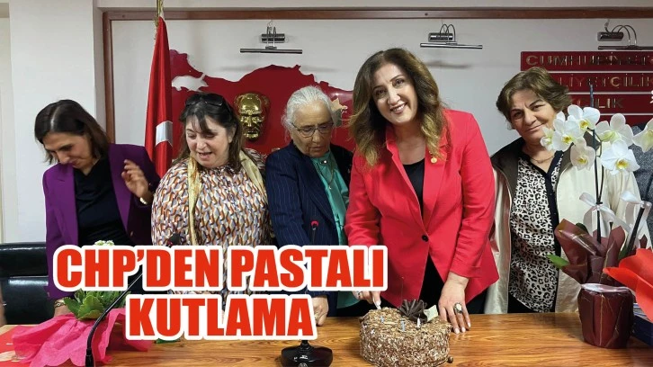 CHP’den Pastalı Kutlama