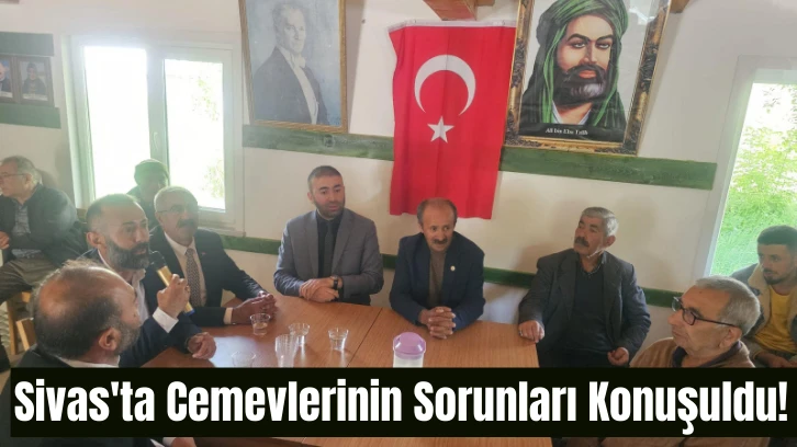 Sivas'ta Cemevlerinin Sorunları Konuşuldu! 