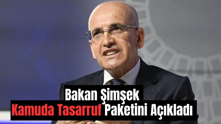 SON DAKİKA: Bakan Şimşek Kamuda Tasarruf Paketini Açıkladı!