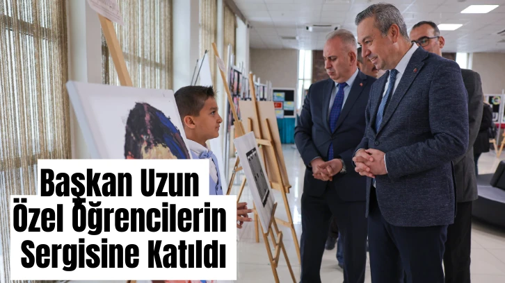 Başkan Uzun Özel Öğrencilerin Sergisine Katıldı
