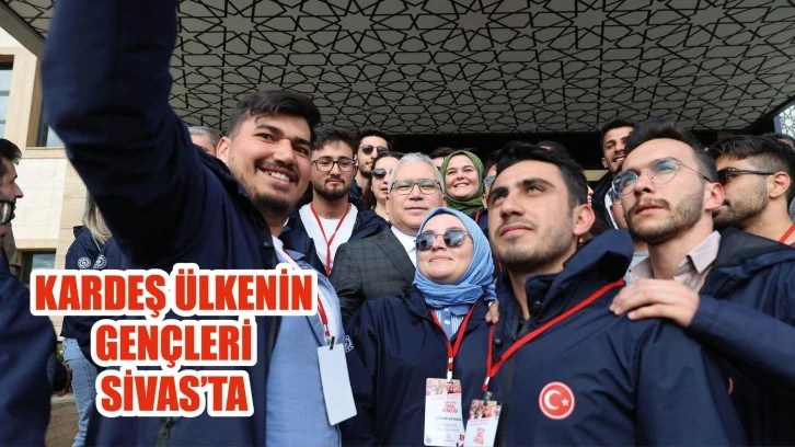 Kardeş Ülkenin Gençleri Sivas'ta 