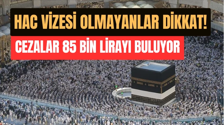 Hac Vizesi Olmayanlar Dikkat!