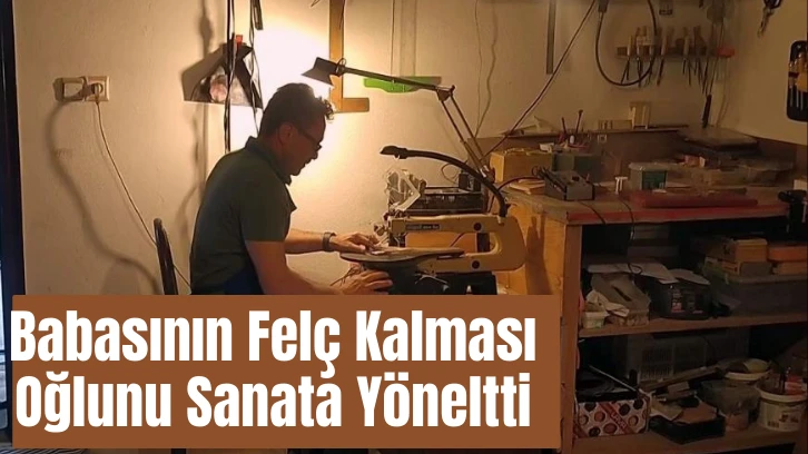Babasının Felç Kalması Oğlunu Sanata Yöneltti 