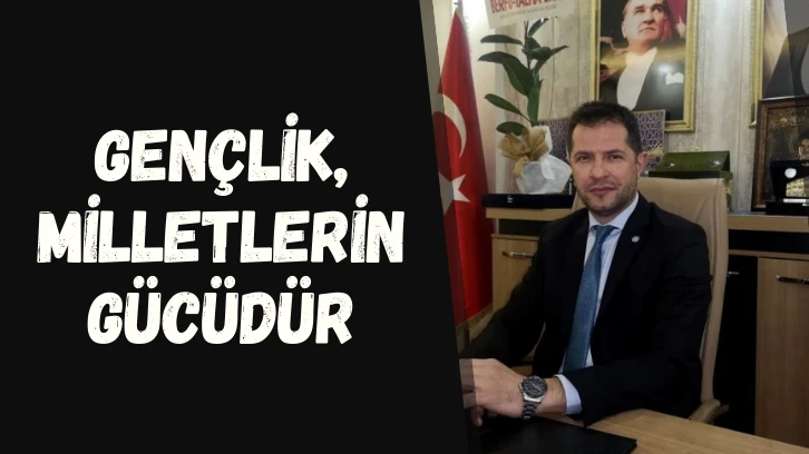 Gençlik, Milletlerin Gücüdür 