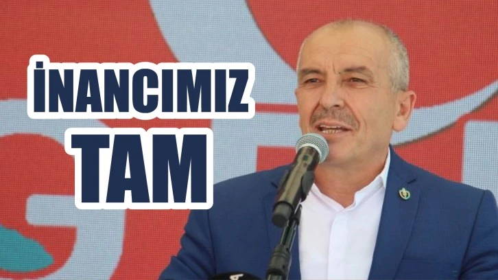 Karahan: İnancımız Tam