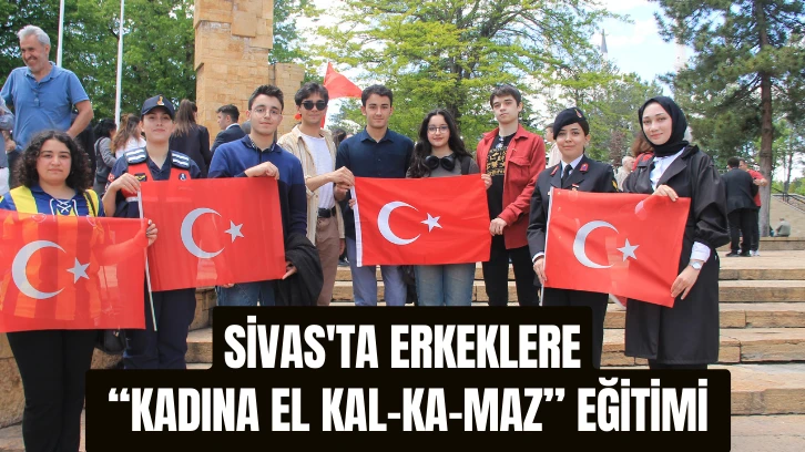 Sivas'ta Erkeklere 'Kadına El Kal-Ka-Maz” Eğitimi 