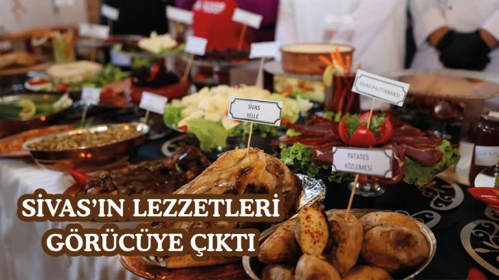 Sivas'ın Lezzetleri Görücüye Çıktı