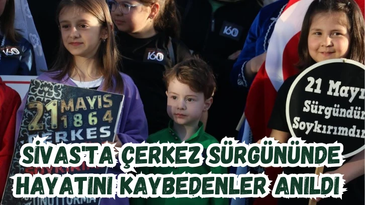 Sivas'ta Çerkez Sürgününde Hayatını Kaybedenler Anıldı 