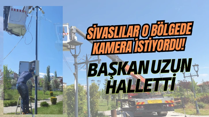 Sivaslılar O Bölgede Kamera İstiyordu! Başkan Uzun Halletti