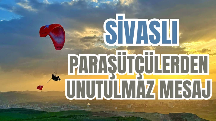 Sivaslı Paraşütçülerden Unutulmaz Mesaj