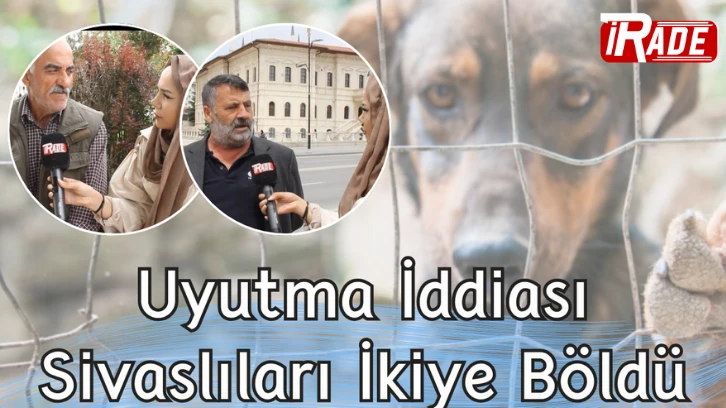 Uyutma İddiası Sivaslıları İkiye Böldü