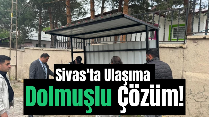 Sivas'ta Ulaşıma Dolmuşlu Çözüm!