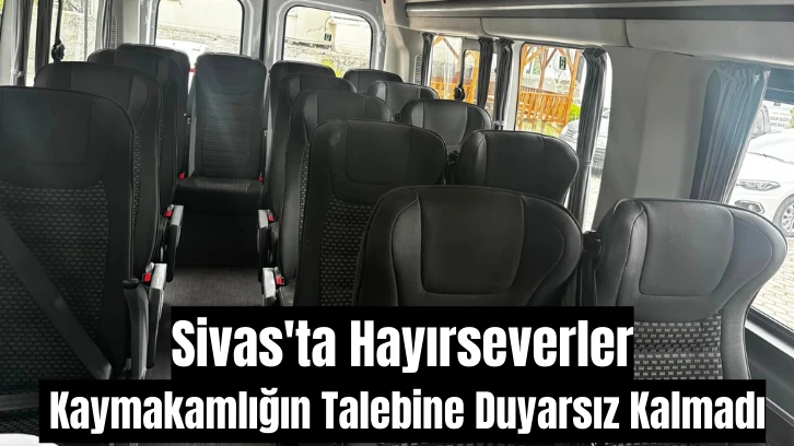 Sivas'ta Hayırseverler Kaymakamlığın Talebine Duyarsız Kalmadı